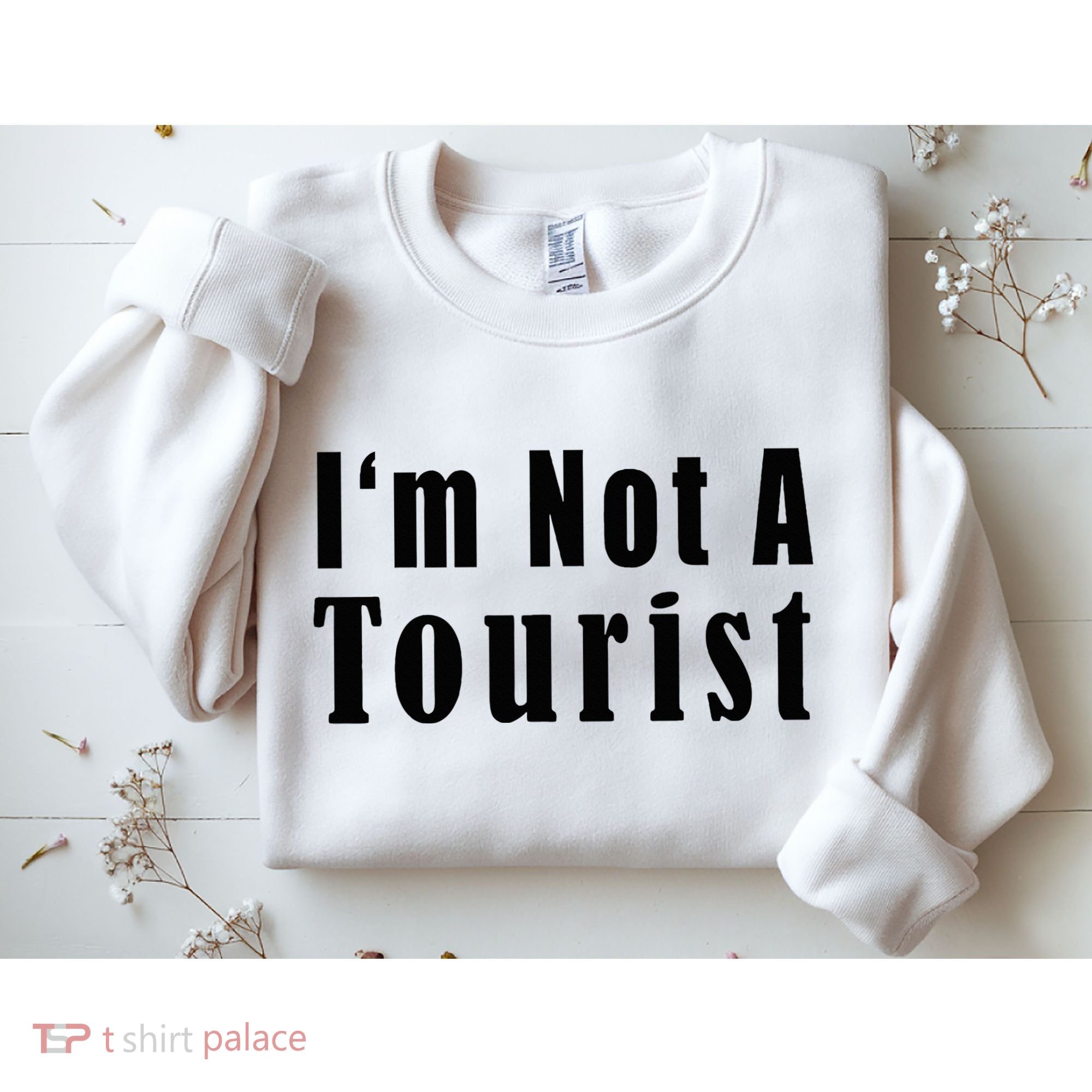 IM Not A Tourist Funny Sweatshirt