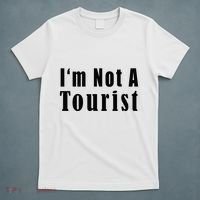 IM Not A Tourist Funny T-Shirt thumb 5