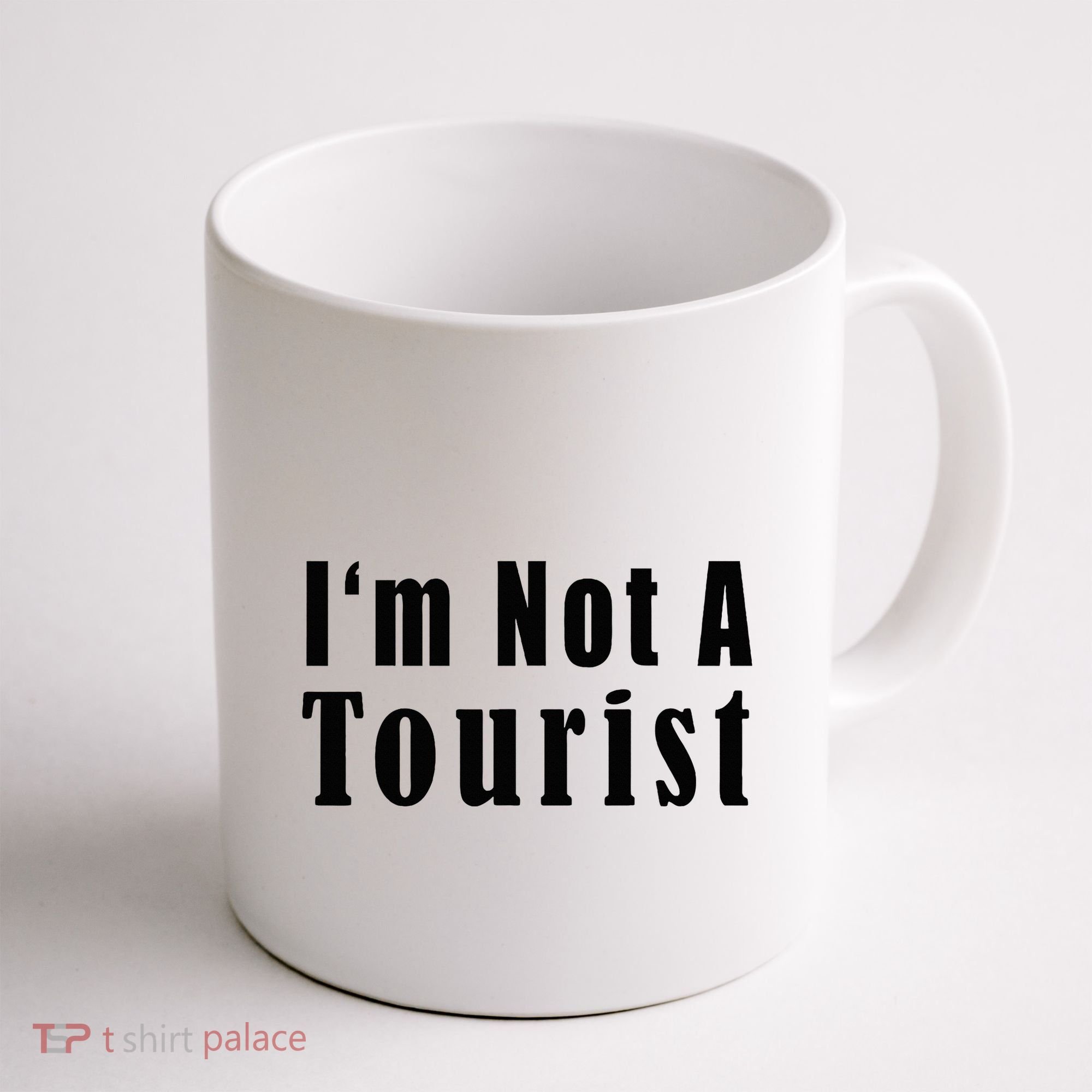 IM Not A Tourist Funny Coffee Mug