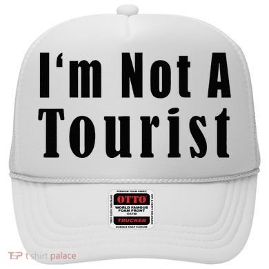 IM Not A Tourist Funny Hat