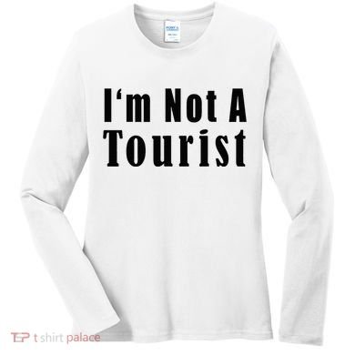 IM Not A Tourist Funny Women's Long Sleeve Shirt