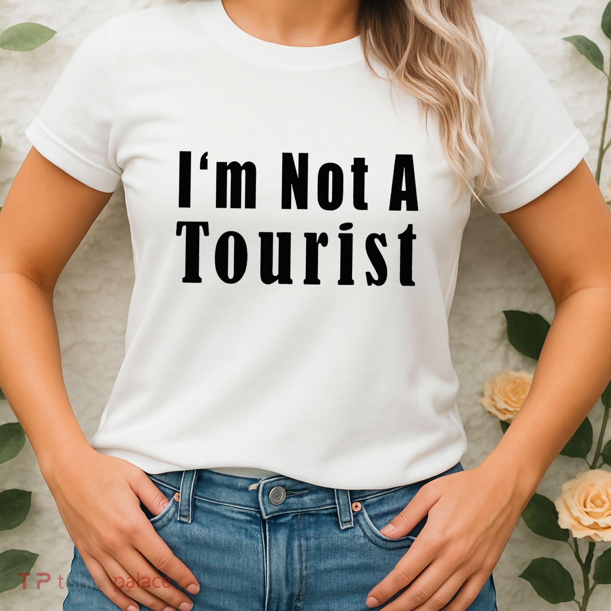 IM Not A Tourist Funny Women's T-Shirt