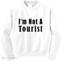 IM Not A Tourist Funny Kids Sweatshirt thumb 0