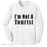IM Not A Tourist Funny Kids Long Sleeve Shirt thumb 0