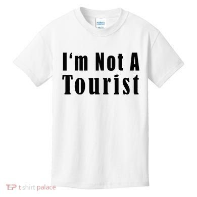 IM Not A Tourist Funny Kids T-Shirt