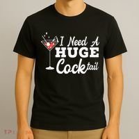 I Need A Huge Cocktail Alcohol Lover Adult Humor Dirty Jokes T-Shirt thumb 3