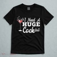 I Need A Huge Cocktail Alcohol Lover Adult Humor Dirty Jokes T-Shirt thumb 5