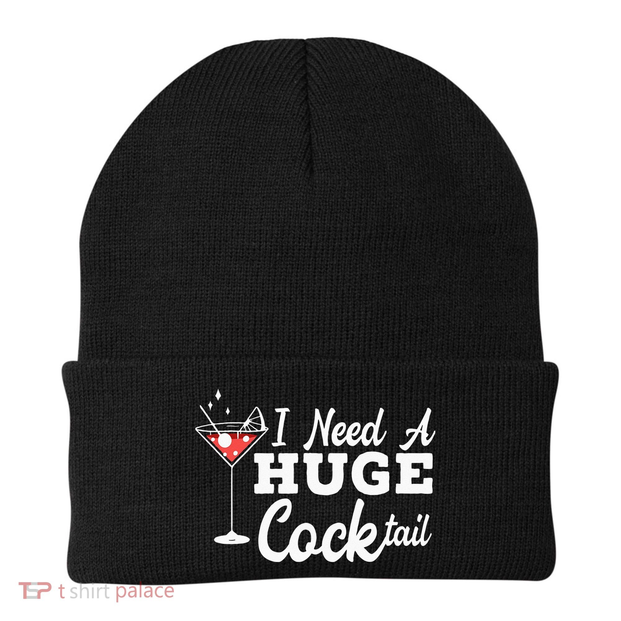 I Need A Huge Cocktail Alcohol Lover Adult Humor Dirty Jokes Beanie