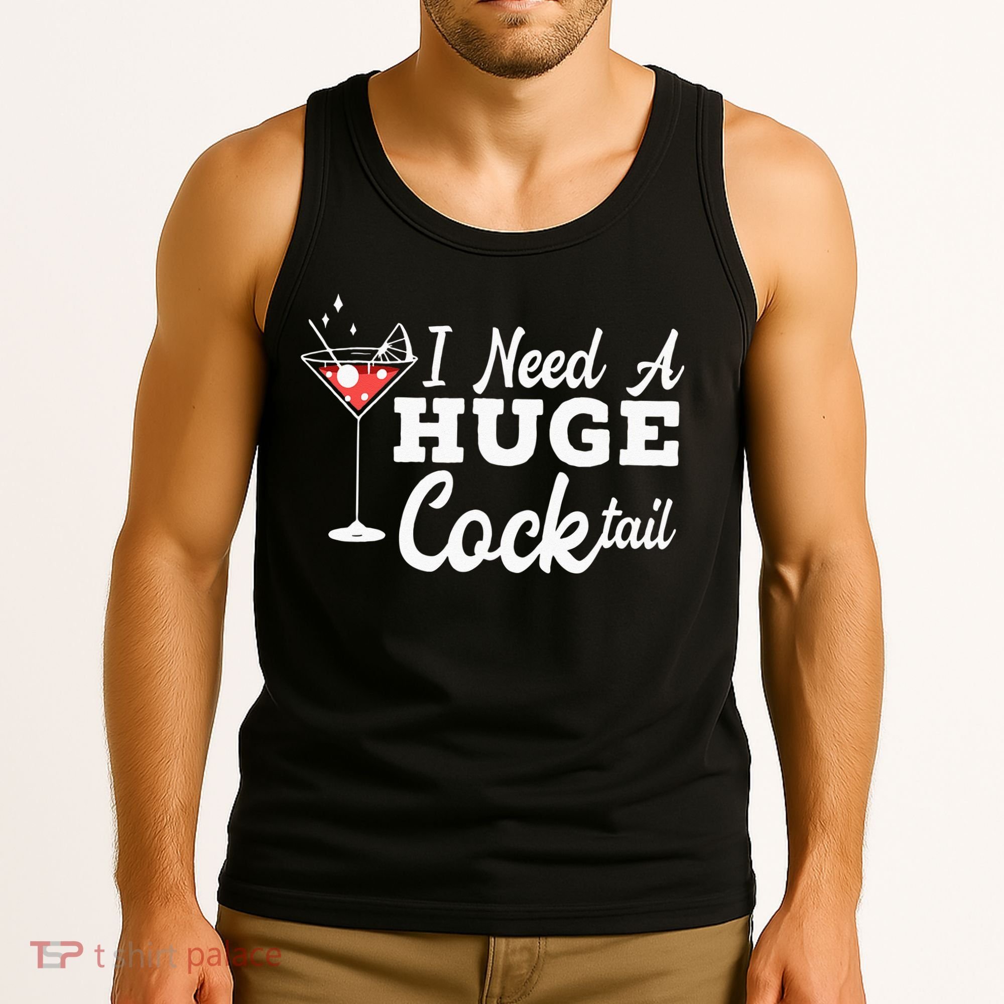 I Need A Huge Cocktail Alcohol Lover Adult Humor Dirty Jokes Tank Top