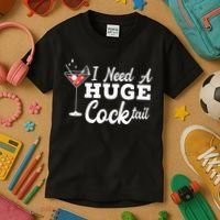I Need A Huge Cocktail Alcohol Lover Adult Humor Dirty Jokes Kids T-Shirt thumb 3