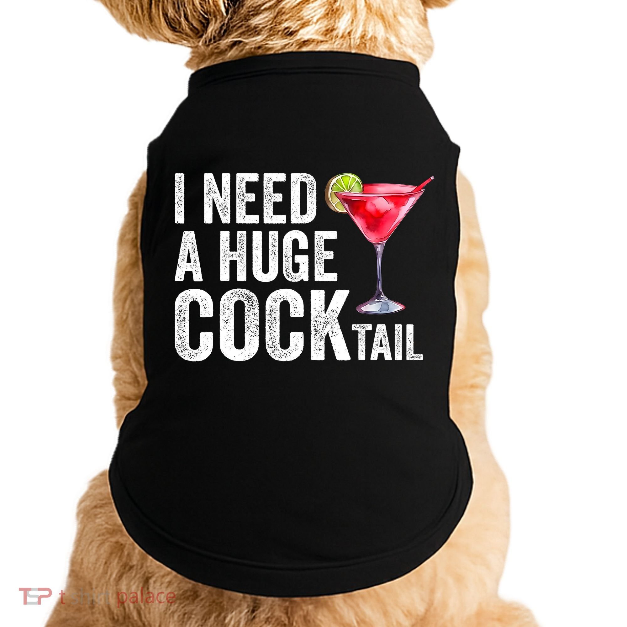 I Need A Huge Cocktail Funny Doggie Tank