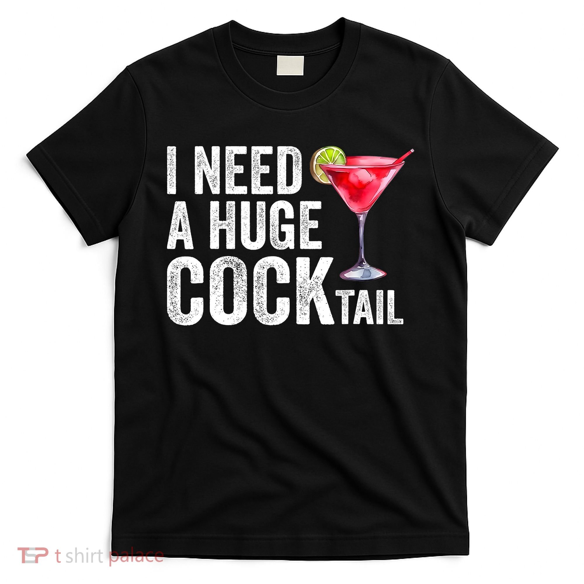 I Need A Huge Cocktail Funny T-Shirt