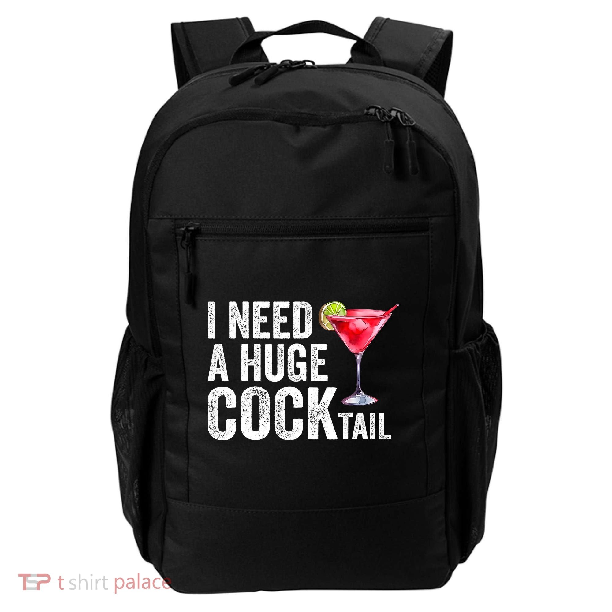 I Need A Huge Cocktail Funny Backpack