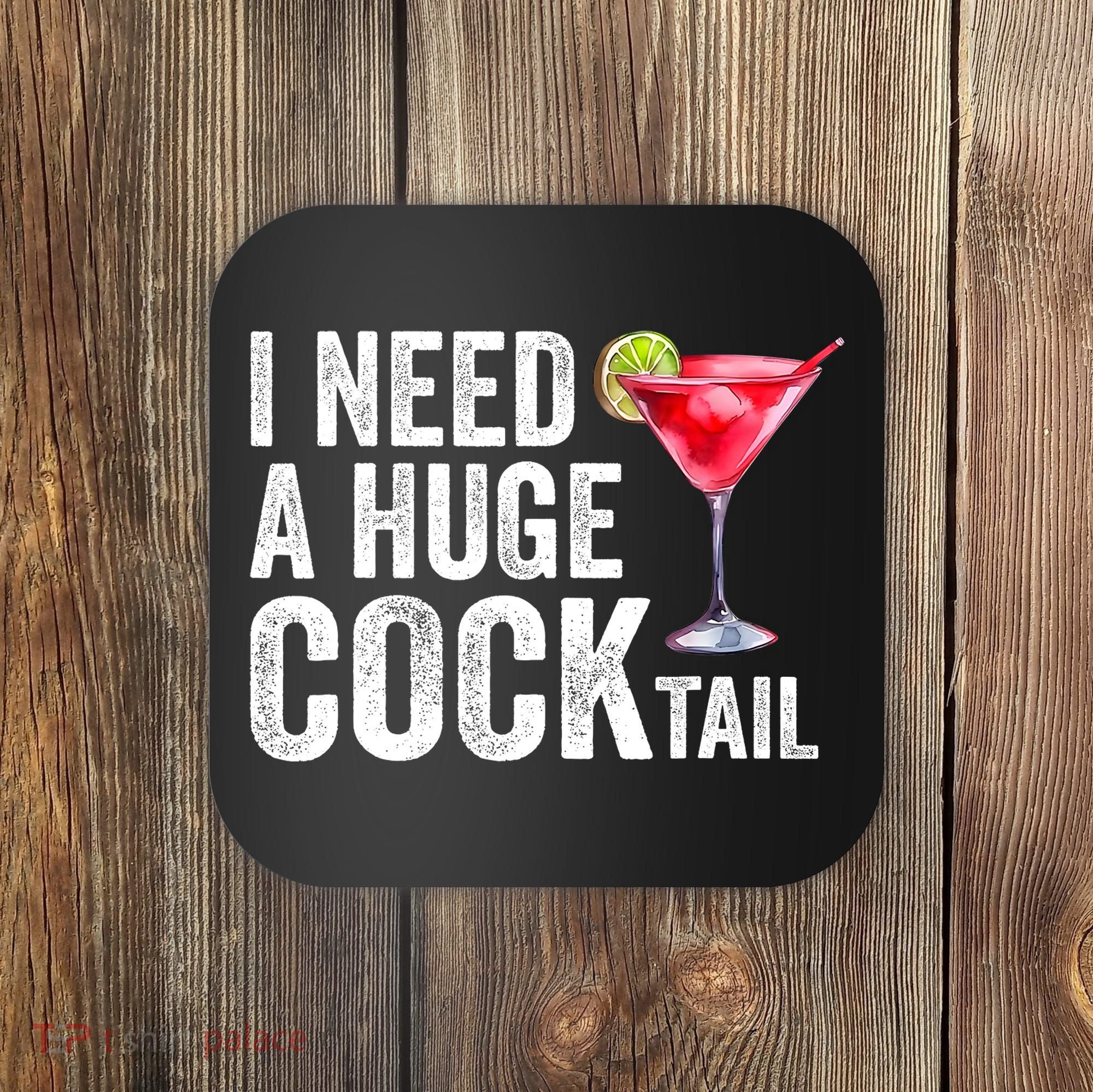 I Need A Huge Cocktail Funny Coaster