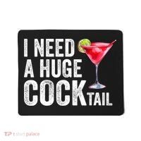 I Need A Huge Cocktail Funny Mousepad thumb 0