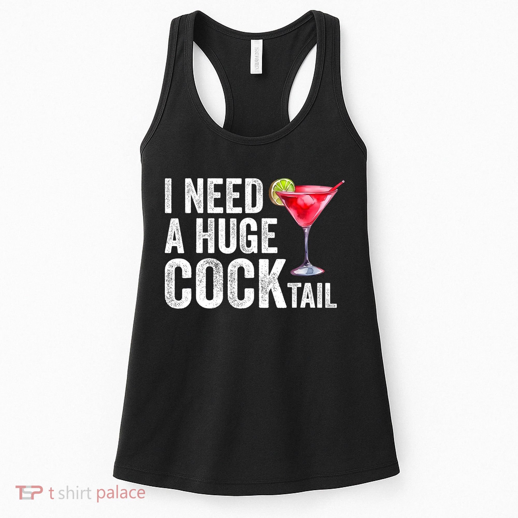 I Need A Huge Cocktail Funny Women's Tank Top