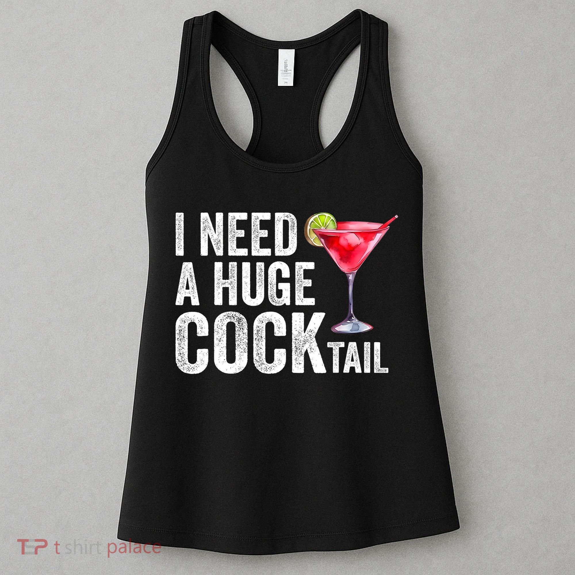 I Need A Huge Cocktail Funny Women's Tank Top