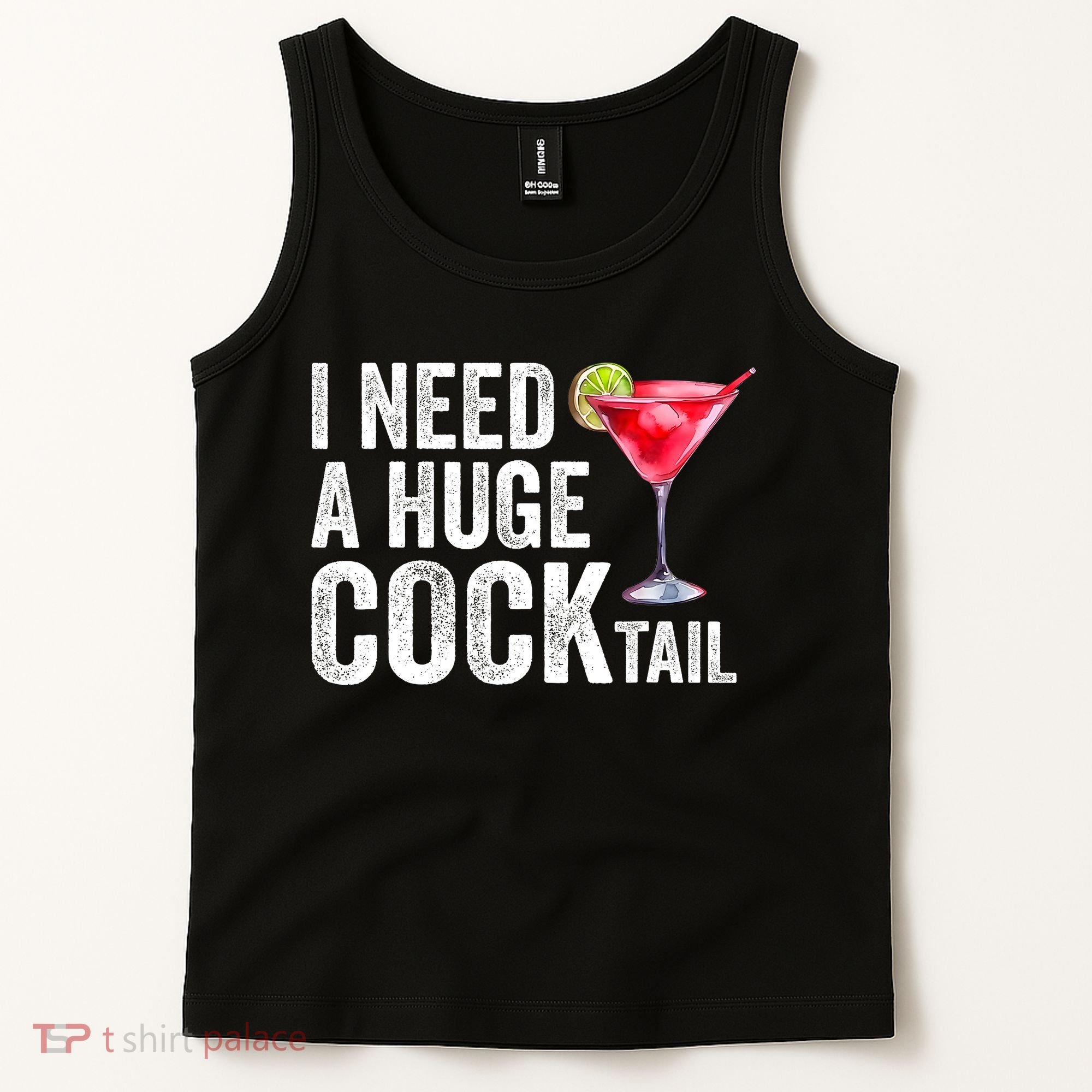 I Need A Huge Cocktail Funny Tank Top