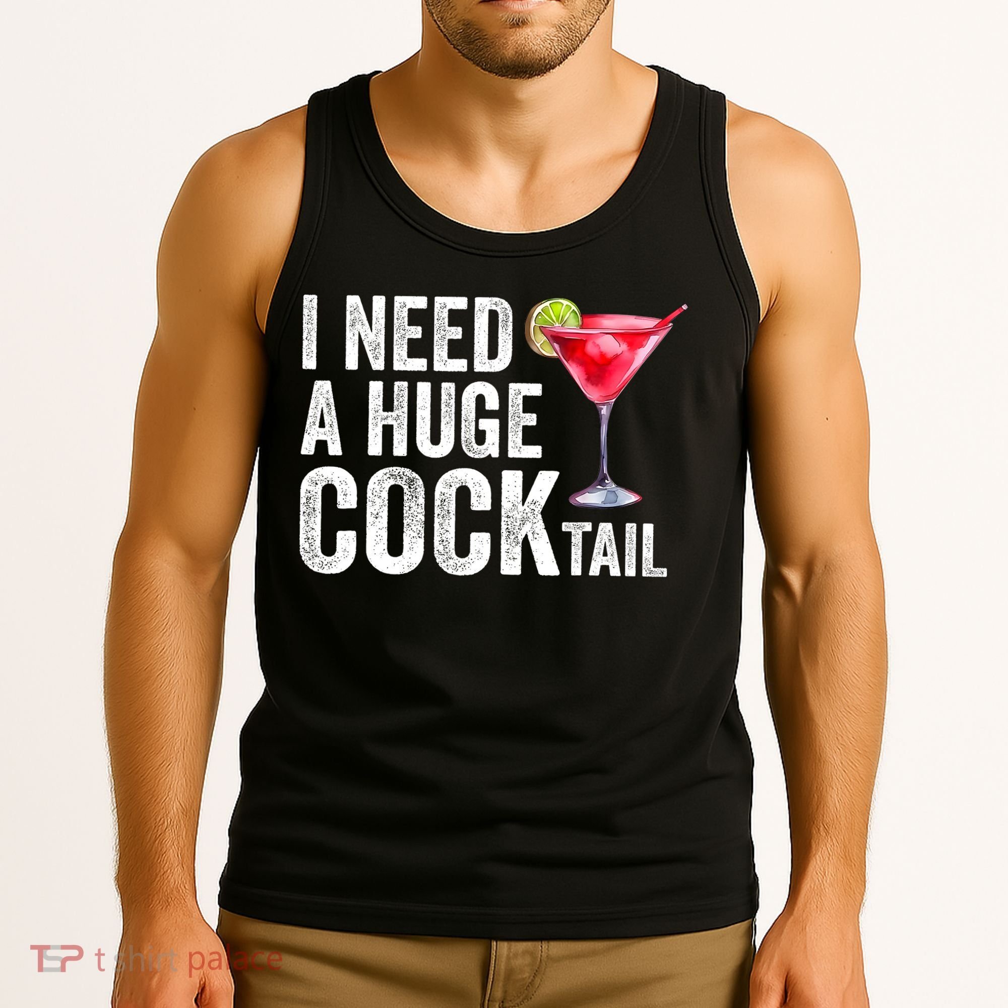 I Need A Huge Cocktail Funny Tank Top
