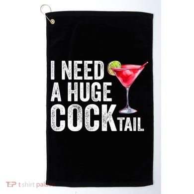 I Need A Huge Cocktail Funny Golf Towel