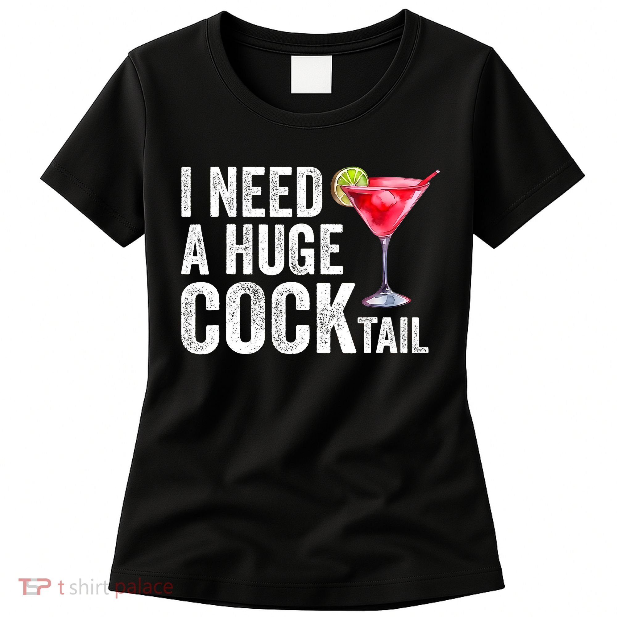 I Need A Huge Cocktail Funny Women's T-Shirt
