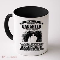 I'm Not A Perfect Daughter But My Crazy Dad Loves Me Coffee Mug thumb 0