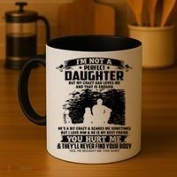 I'm Not A Perfect Daughter But My Crazy Dad Loves Me Coffee Mug thumb 4
