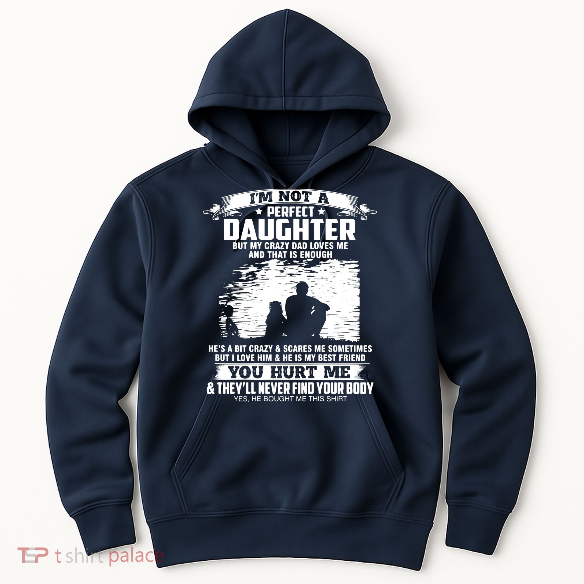I'm Not A Perfect Daughter But My Crazy Dad Loves Me Hoodie