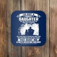 I'm Not A Perfect Daughter But My Crazy Dad Loves Me Coaster thumb 0