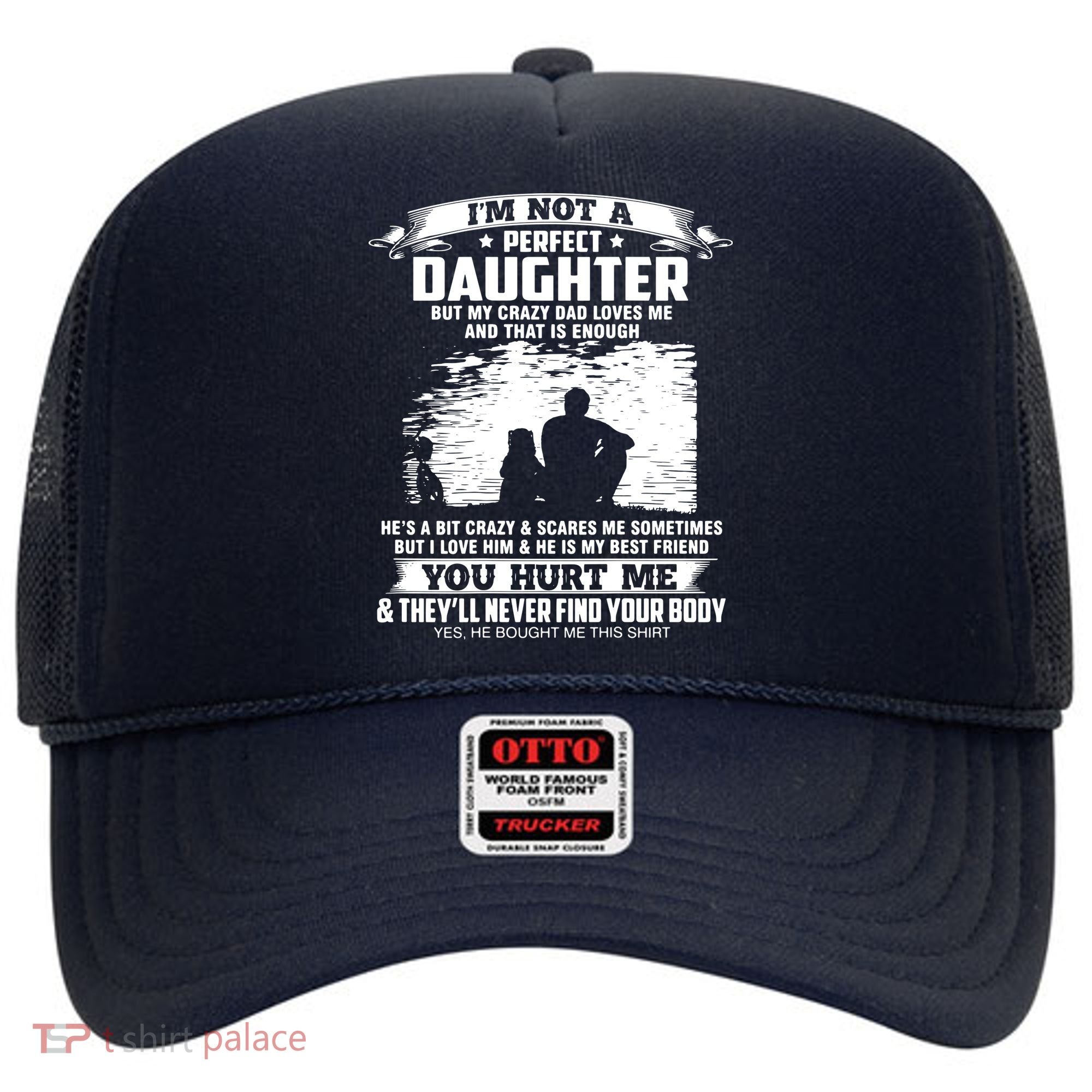 I'm Not A Perfect Daughter But My Crazy Dad Loves Me Hat
