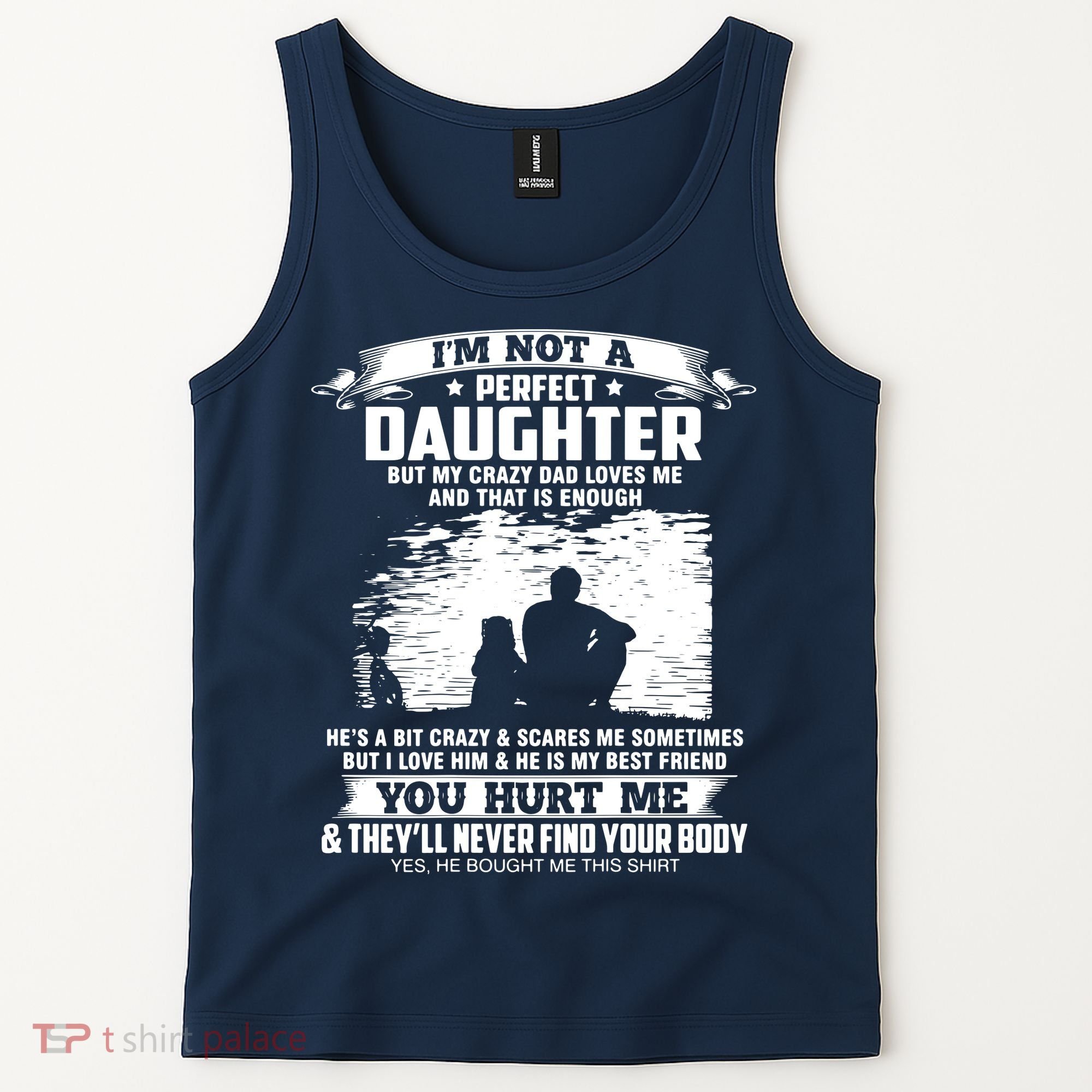 I'm Not A Perfect Daughter But My Crazy Dad Loves Me Tank Top