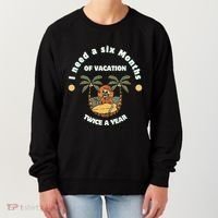 I Need A Six Months Vacation Twice A Year Women's Sweatshirt thumb 0