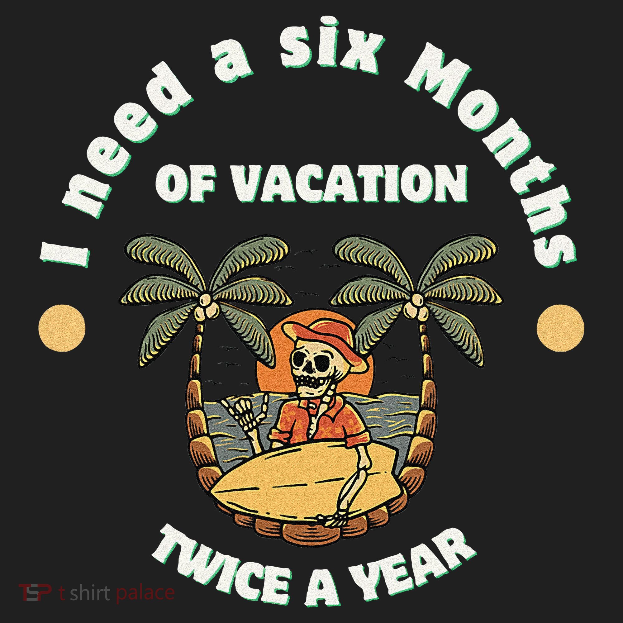 I Need A Six Months Vacation Twice A Year Women's Sweatshirt