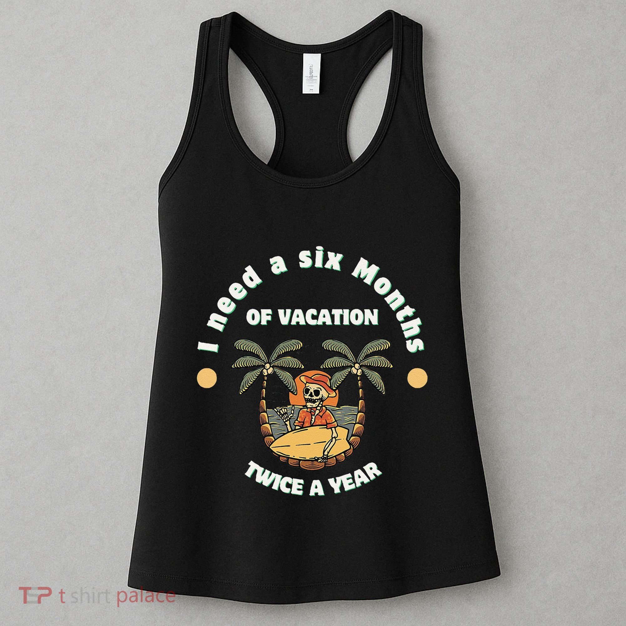 I Need A Six Months Vacation Twice A Year Women's Tank Top