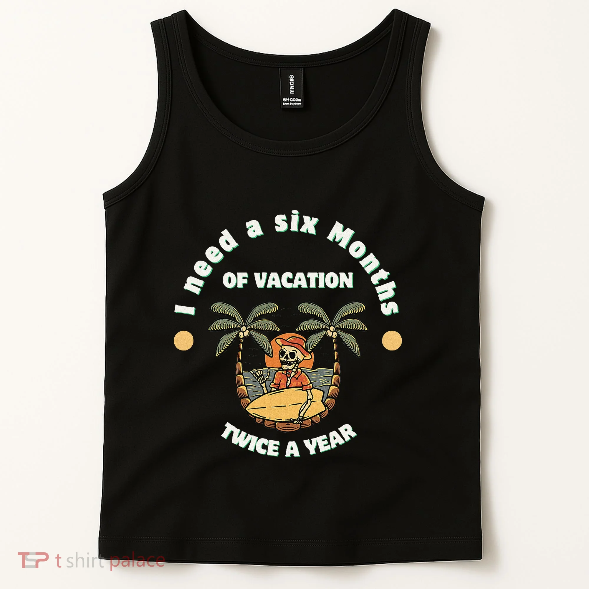 I Need A Six Months Vacation Twice A Year Tank Top
