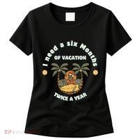 I Need A Six Months Vacation Twice A Year Women's T-Shirt thumb 0