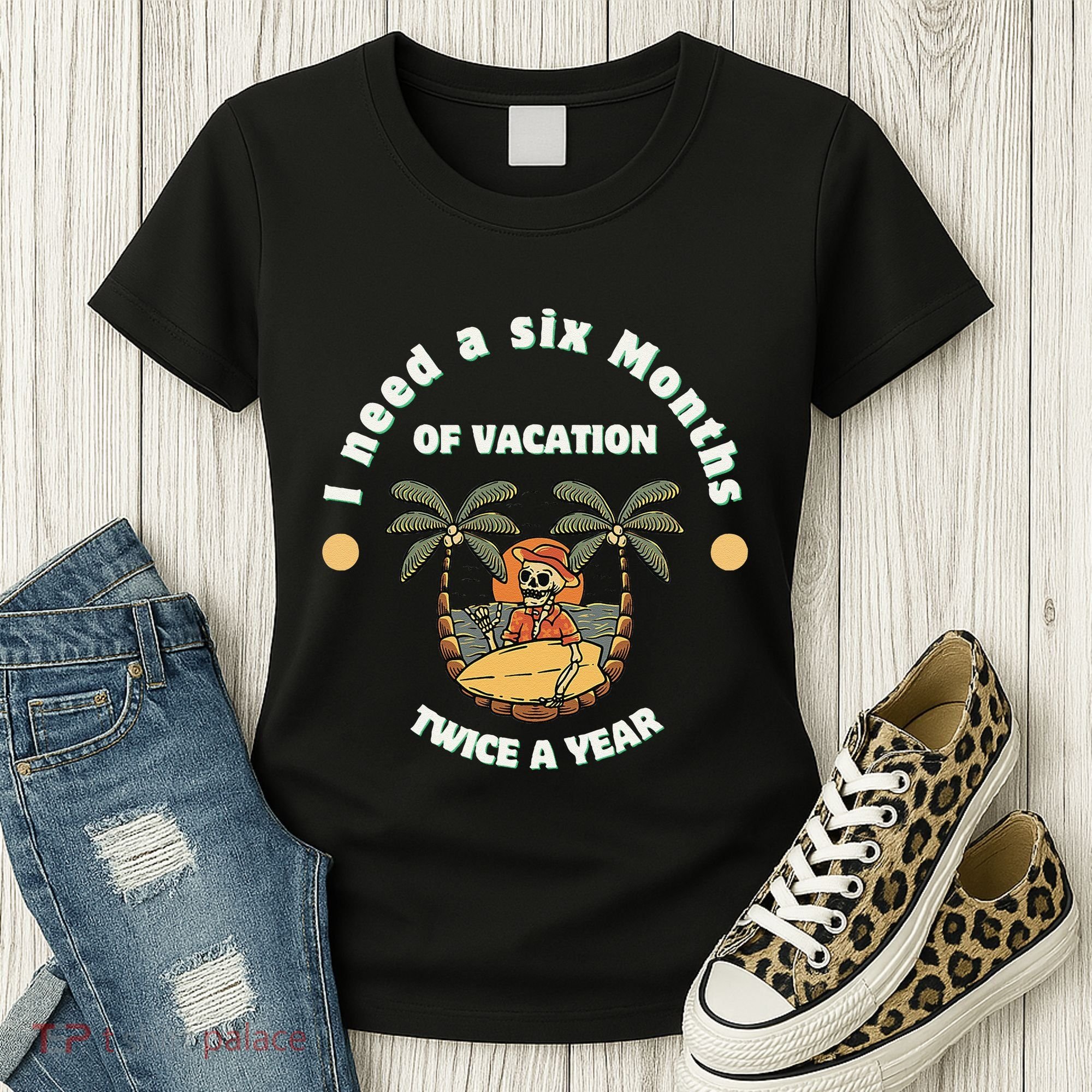 I Need A Six Months Vacation Twice A Year Women's T-Shirt