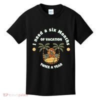I Need A Six Months Vacation Twice A Year Kids T-Shirt thumb 0