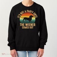 It’s Not A Party Until Wiener Comes Out, Funny Dachshund Women's Sweatshirt thumb 0