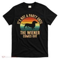 It’s Not A Party Until Wiener Comes Out, Funny Dachshund T-Shirt thumb 0