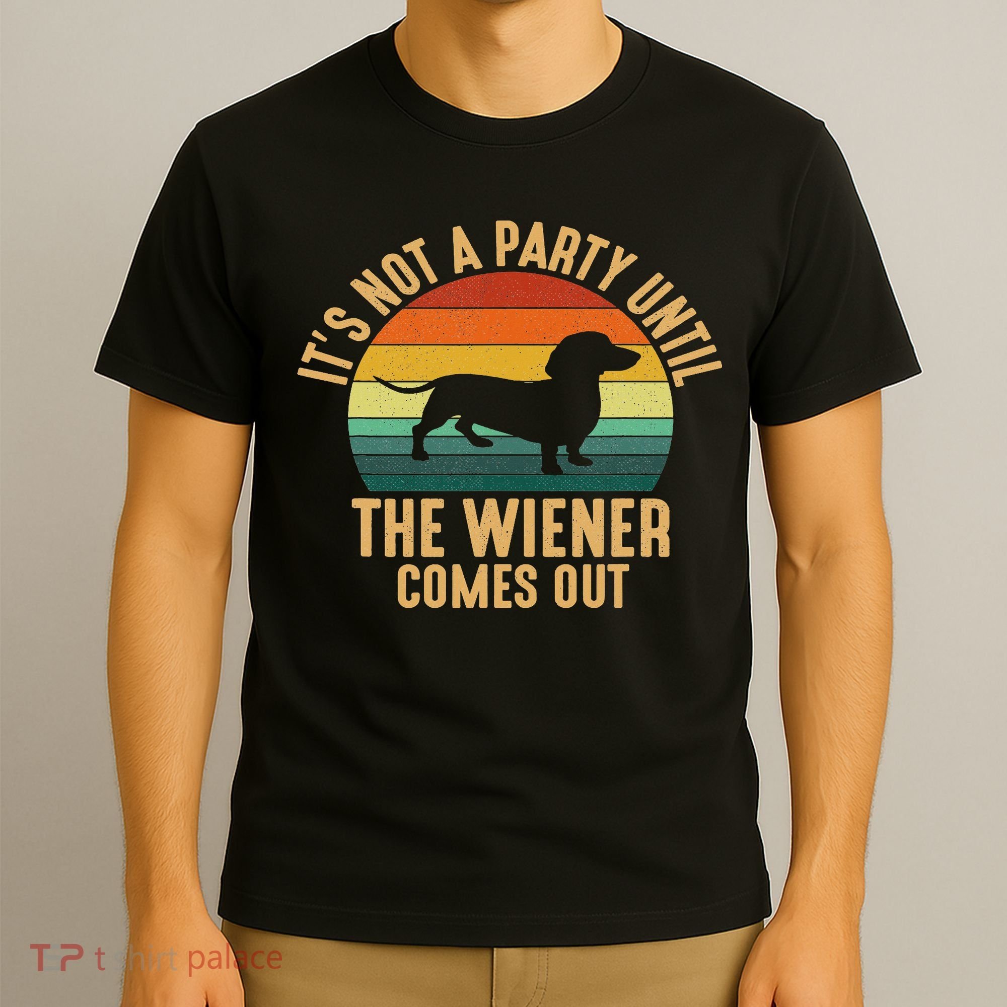 It’s Not A Party Until Wiener Comes Out, Funny Dachshund T-Shirt
