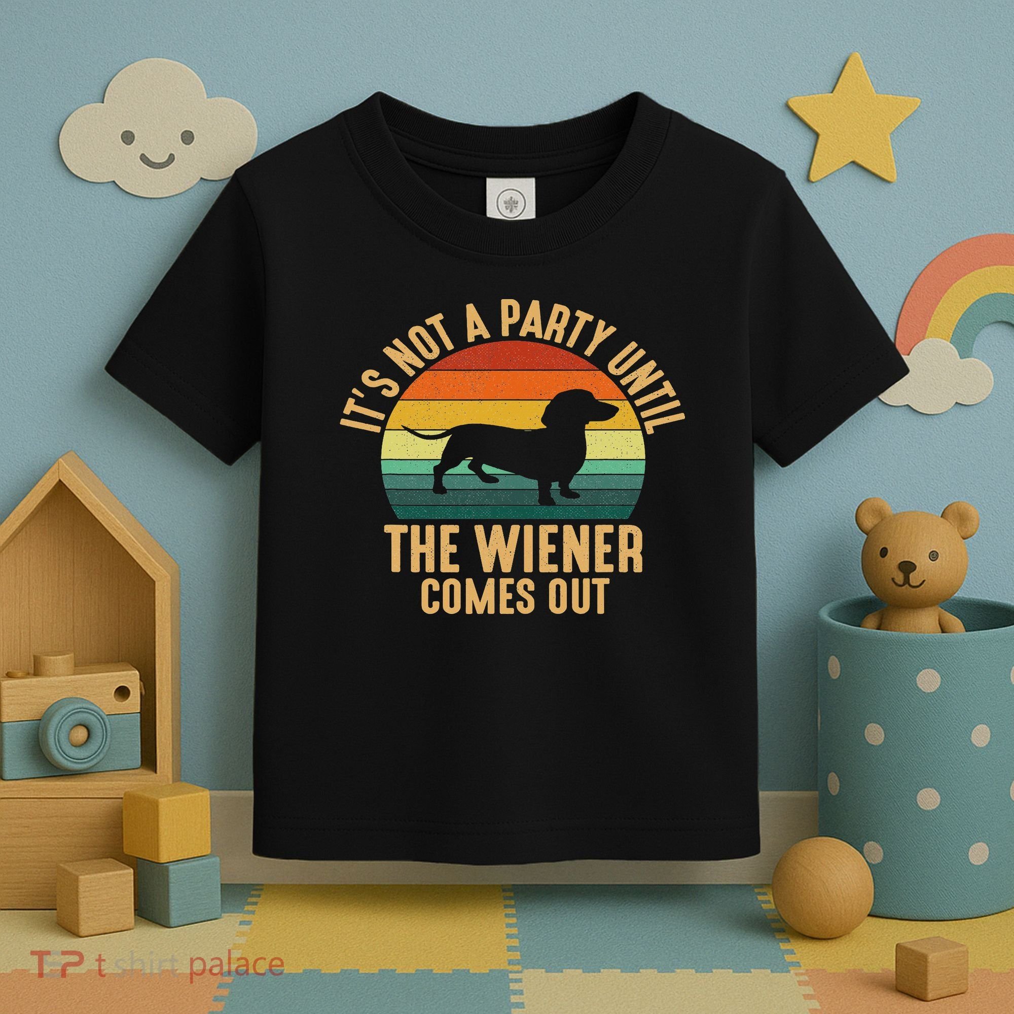 It’s Not A Party Until Wiener Comes Out, Funny Dachshund Toddler T-Shirt
