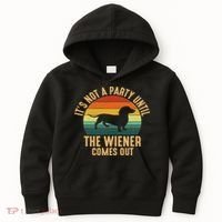 It’s Not A Party Until Wiener Comes Out, Funny Dachshund Kids Hoodie thumb 0