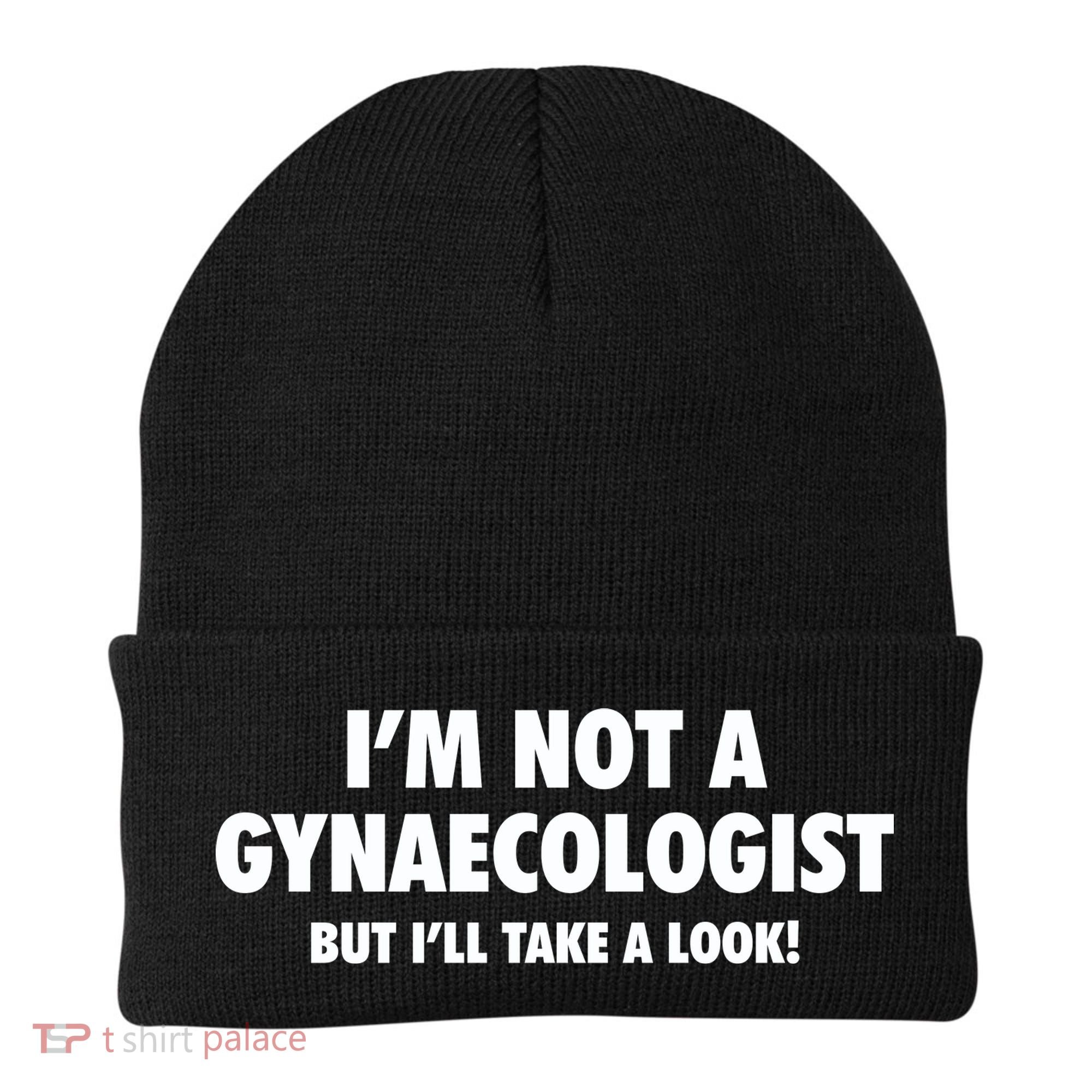 IM Not A Gynaecologist But ILl Take A Look Beanie