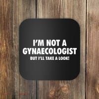 IM Not A Gynaecologist But ILl Take A Look Coaster thumb 0