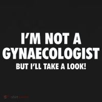 IM Not A Gynaecologist But ILl Take A Look Ornament thumb 1
