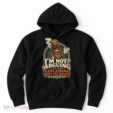 I'm Not Arguing Just Explaining Funny Cigar Hoodie