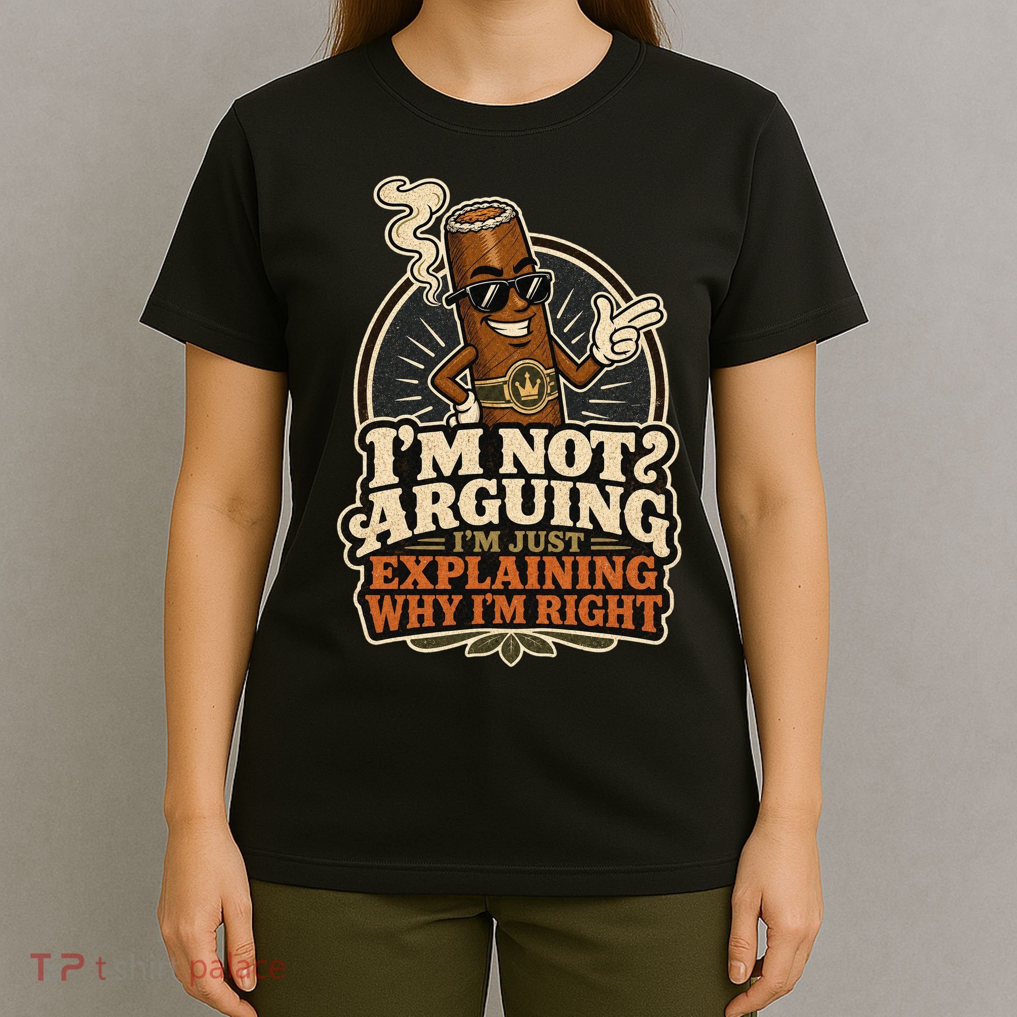 I'm Not Arguing Just Explaining Funny Cigar T-Shirt