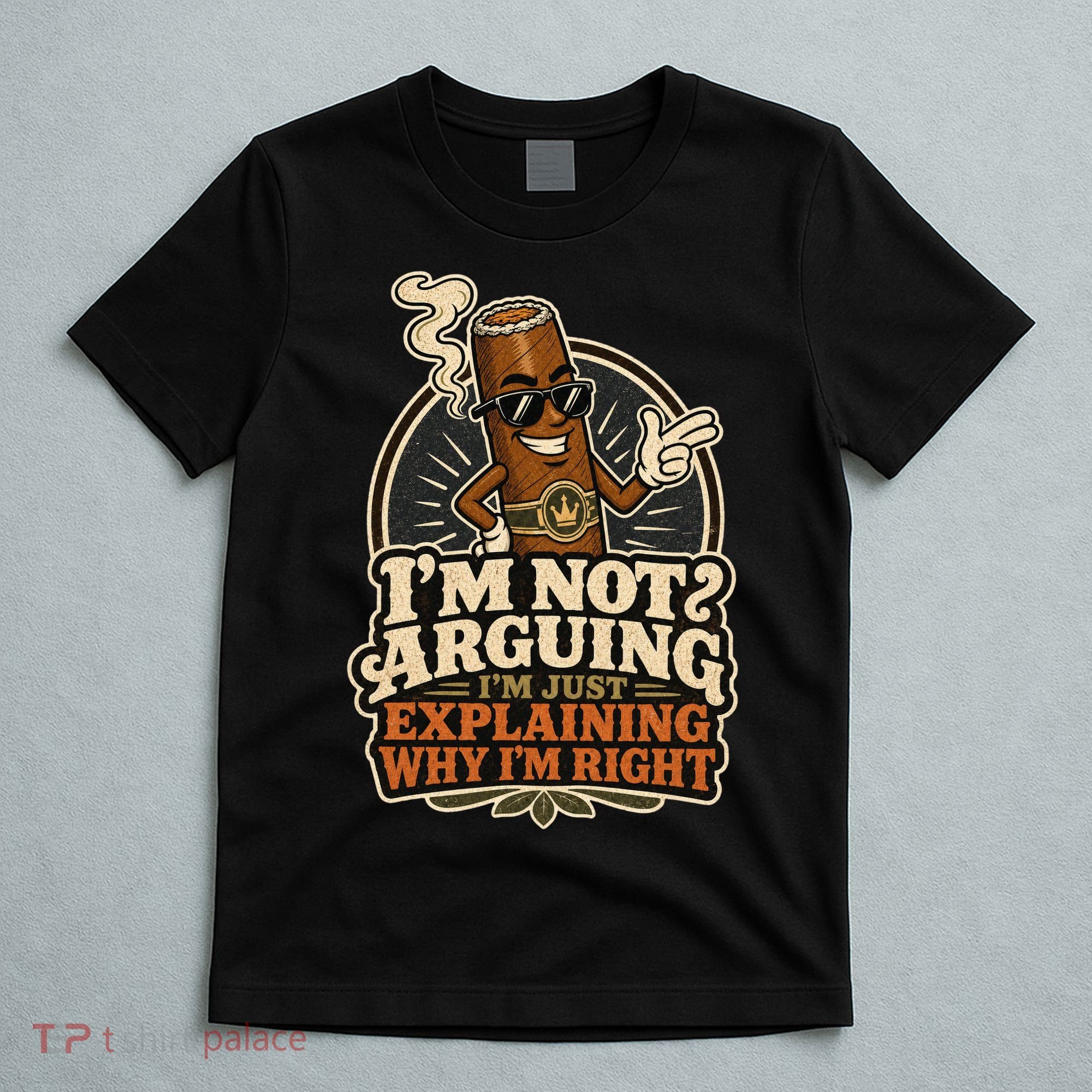 I'm Not Arguing Just Explaining Funny Cigar T-Shirt