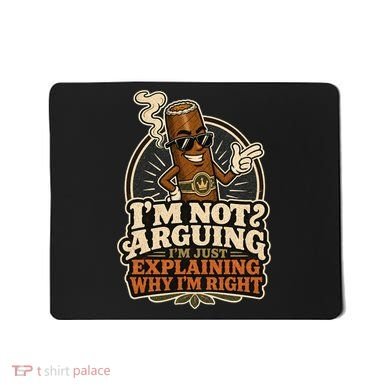 I'm Not Arguing Just Explaining Funny Cigar Mousepad